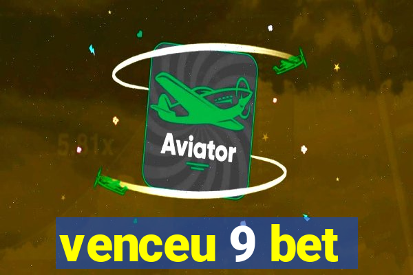 venceu 9 bet